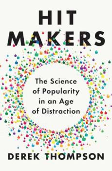 Hardcover Hit Makers: The Science of Popularity in an Age of Distraction Book