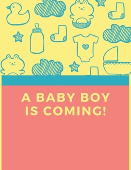 A Baby Boy Is Coming: Wide Ruled Notebook Gift For a Future Doctor, Perfect for any Midwife, Obstetrician, Gynecologist.