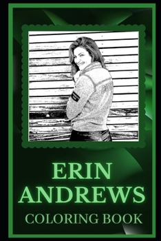 Paperback Erin Andrews Coloring Book: Spark Curiosity and Explore The World of Erin Andrews Book