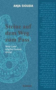 Paperback Steine auf dem Weg zum Pass: Wenn Liebe religiöse Grenzen sprengt [German] Book