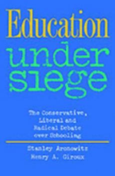 Paperback Education Under Siege: The Conservative, Liberal and Radical Debate Over Schooling Book