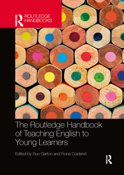 The Routledge Handbook of Teaching English to Young Learners - Book  of the Routledge Handbooks in Applied Linguistics