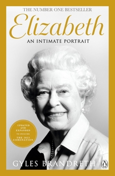 Elizabeth: The No 1 Sunday Times bestseller from the writer who knew her and her family for over fifty years