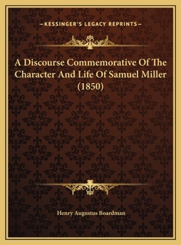 A Discourse Commemorative Of The Character And Life Of Samuel Miller