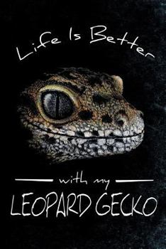 Paperback Life Is Better With My Leopard Gecko: A reptile journal for pet lizard owners to document, doodle, sketch or write down your ideas, experiences and ob Book