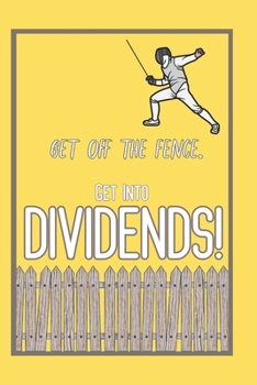 Paperback Get Off The Fence.: Get Into Dividends! Book