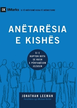 Church Membership / Anëtarësia e kishës: How the World Knows Who Represents Jesus / Si e kupton bota se kush e përfaqëson Jezusin (Building Healthy Churches (Albanian)) (Albanian Edition)