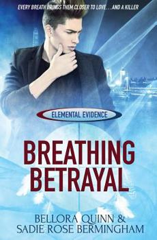 Breathing Betrayal - Book #1 of the Elemental Evidence