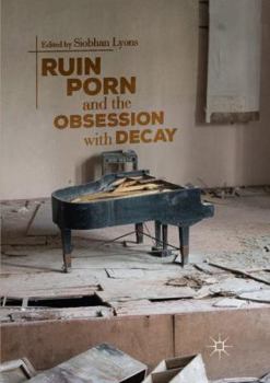 Paperback Ruin Porn and the Obsession with Decay Book