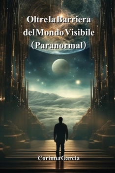 Paperback Oltre la Barriera del Mondo Visibile (Paranormal) [Spanish] Book