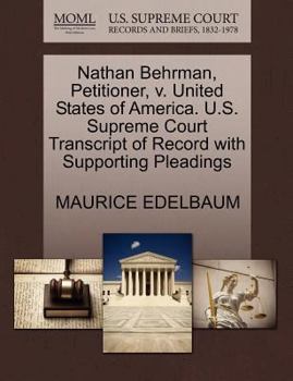 Paperback Nathan Behrman, Petitioner, V. United States of America. U.S. Supreme Court Transcript of Record with Supporting Pleadings Book