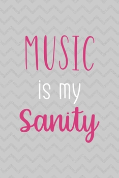 Music Is My Sanity: Notebook Journal Composition Blank Lined Diary Notepad 120 Pages Paperback Grey Texture Sanity