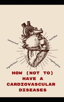 How (not to) have a cardiovascular diseases: Smoking and Cardiovascular Disease