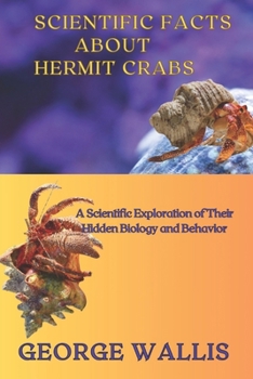 Paperback Scientific Facts about Hermit Crabs: A Scientific Exploration of Their Hidden Book