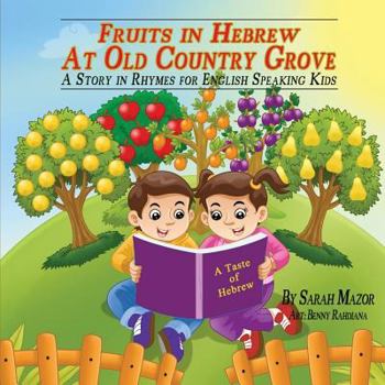 Fruits in Hebrew at Old Country Grove: A Story in Rhymes for English-Speaking Kids
