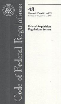 Code of Federal Regulations, Title 48, Federal Acquisition Regulations System, Chap. 2 (Pt. 201-299), Revised as of October 1, 2005