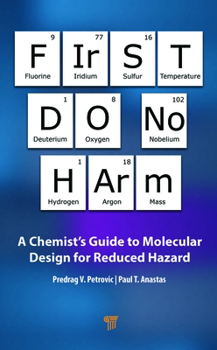 Hardcover First Do No Harm: A Chemist's Guide to Molecular Design for Reduced Hazard Book