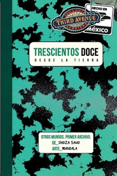 Paperback Trescientos Doce: Otros Mundos. Desde la tierra [Spanish] Book
