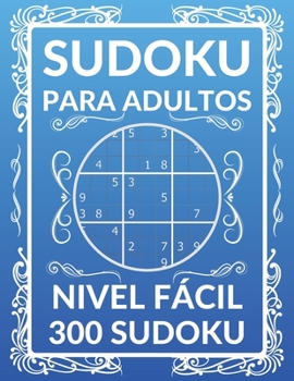 Paperback Sudoku Para Adultos 300 Sudoku NIVEL Fácil: 300 Sudoku para adultos con Soluciones [Spanish] Book