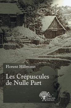 Paperback Les Crépuscules de Nulle Part [French] Book