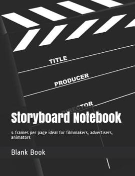 Paperback Storyboard Notebook: 4 frames per page ideal for filmmakers, advertisers, animators Book