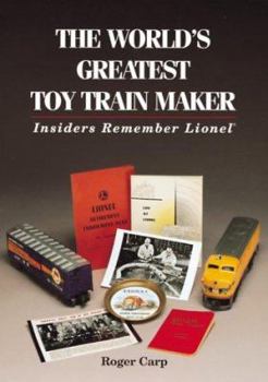 Hardcover The World's Greatest Toy Train Maker: Insiders Remember Lionel Book