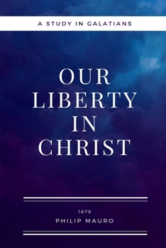 Paperback Our Liberty In Christ: A Study in Galatians Book