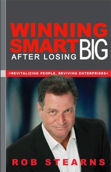 Paperback Winning Smart After Losing Big: Revitalizing People, Reviving Enterprises Book