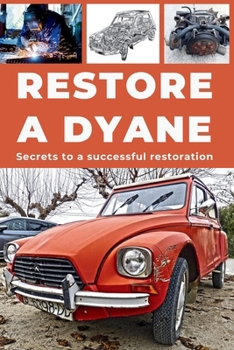 Paperback Restore a Dyane: Repair. Ensure reliability. Maintain. Drive. Book