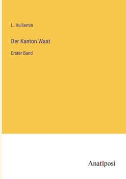 Der Kanton Waat: Erster Band