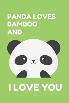 Panda loves bamboo and I love you: Composition Notebook/Journal/Diary - Cute Valentine Gift for the people you love
