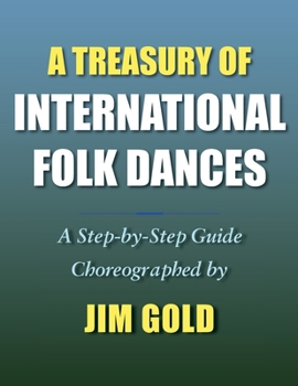 Paperback A Treasury of International Folk Dances: A Step-by-Step Guide Book