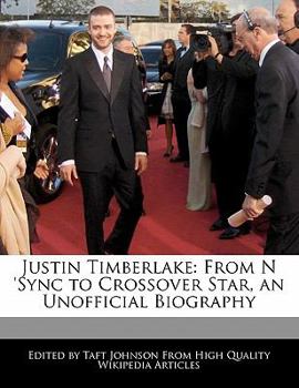 Paperback Justin Timberlake: From N 'Sync to Crossover Star, an Unofficial Biography Book