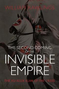 Paperback The Second Coming of the Invisible Empire: The Ku Klux Klan of the 1920s Book