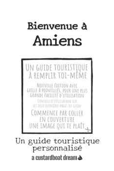 Paperback Bienvenue à Amiens: Un guide touristique personnalisé [French] Book