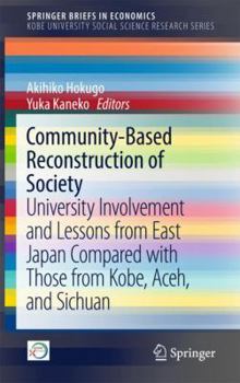 Paperback Community-Based Reconstruction of Society: University Involvement and Lessons from East Japan Compared with Those from Kobe, Aceh, and Sichuan Book