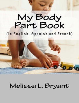 Paperback My body part book.: In English, Spanish, and French. Book