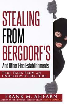 Paperback Stealing from Bergdorf's: And Other Fine Establishments: True Tales from an Undercover-For-Hire Book