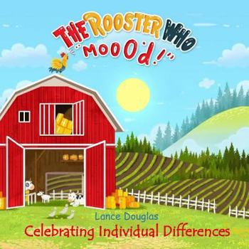 Paperback The Rooster Who Moo'd: Celebrating Individual Differences Book