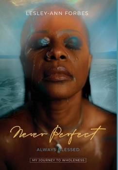 Hardcover Never Perfect Always Blessed: My Journey to Wholeness Book