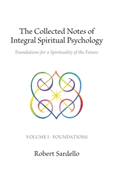 Paperback The Collected Notes of Integral Spiritual Psychology: Volume I - Foundations Book