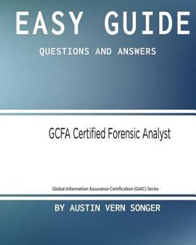 Paperback Easy Guide: GCFA Certified Forensic Analyst: Questions and Answers Book