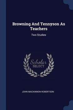 Paperback Browning And Tennyson As Teachers: Two Studies Book