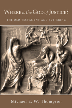 Hardcover Where Is the God of Justice?: The Old Testament and Suffering Book