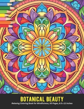 Botanical Beauty: Relaxing Coloring Book for Mindfulness, 50 Pages, 8.5 x 11 inches