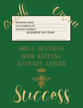 Small Business Book-Keeping Accounts Ledger: Large Book-keeping ledger for the small business and self-employed with words on front -  Bee and Words in Gold Colour and Green  Cover
