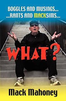 Paperback WHAT? - Boggles - Musings - Rants - Macksims Book