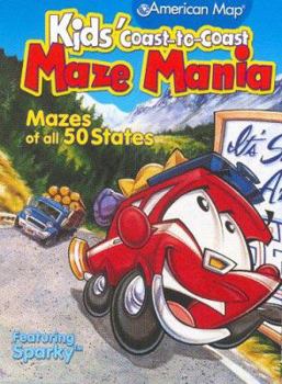 Kids' Coast-To-Coast Maze Mania : Mazes of All 50 States! : Featuring Sparky