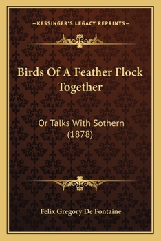 Paperback Birds Of A Feather Flock Together: Or Talks With Sothern (1878) Book