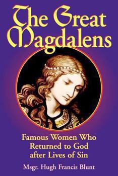 Paperback The Great Magdalens: Famous Women Who Returned to God After Lives of Sin Book